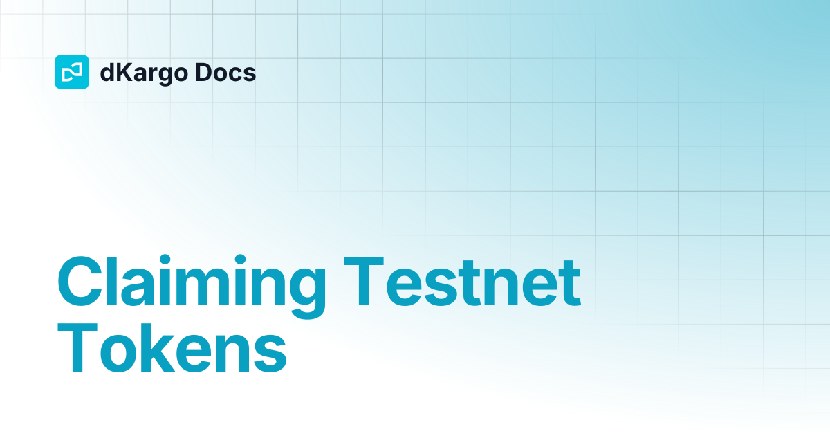 Claiming Testnet Tokens | Docs ENG | dKargo Docs
