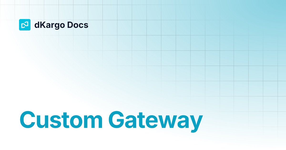 Custom Gateway | Docs ENG | dKargo Docs